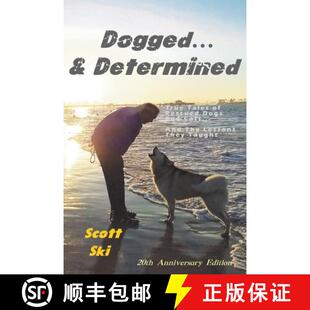 【3-4周达】Dogged and Determined: True Tales of Rescued Dogs and Cats...  And The Lessons They Taught [9780989470698]