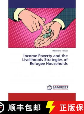 预订 Income Poverty and the Livelihoods Strategies of Refugee Households [9786139934911]