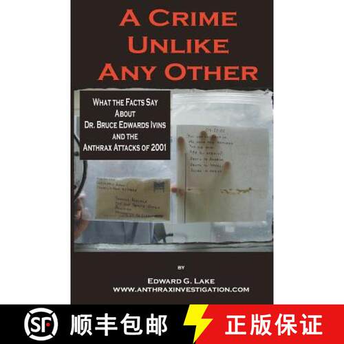 【3-4周达】A Crime Unlike Any Other: What the Facts Say About Dr. Bruce Edwards Ivins and The Anthrax... [9780976616344]