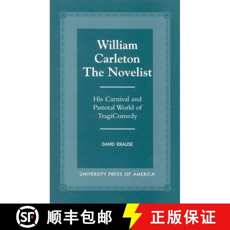 【3-4周达】William Carleton the Novelist: His Carnival and Pastoral World of Tragicomedy [9780761816560]