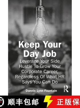 【3-4周达】Keep Your Day Job: Leverage Your Side Hustle To Grow Your Corporate Career, Regardless Of ... [9781032688022]