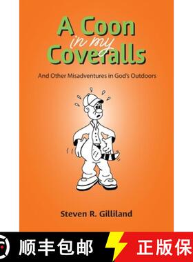 预订 A Coon in my Coveralls: And Other Misadventures in God's Outdoors [9780578464299]