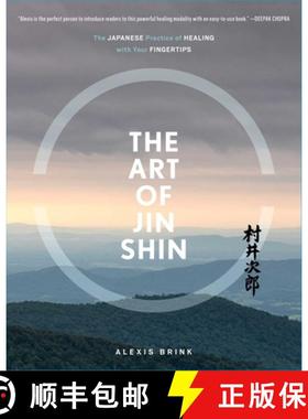 【3-4周达】The Art of Jin Shin: The Japanese Practice of Healing with Your Fingertips [9781982130930]