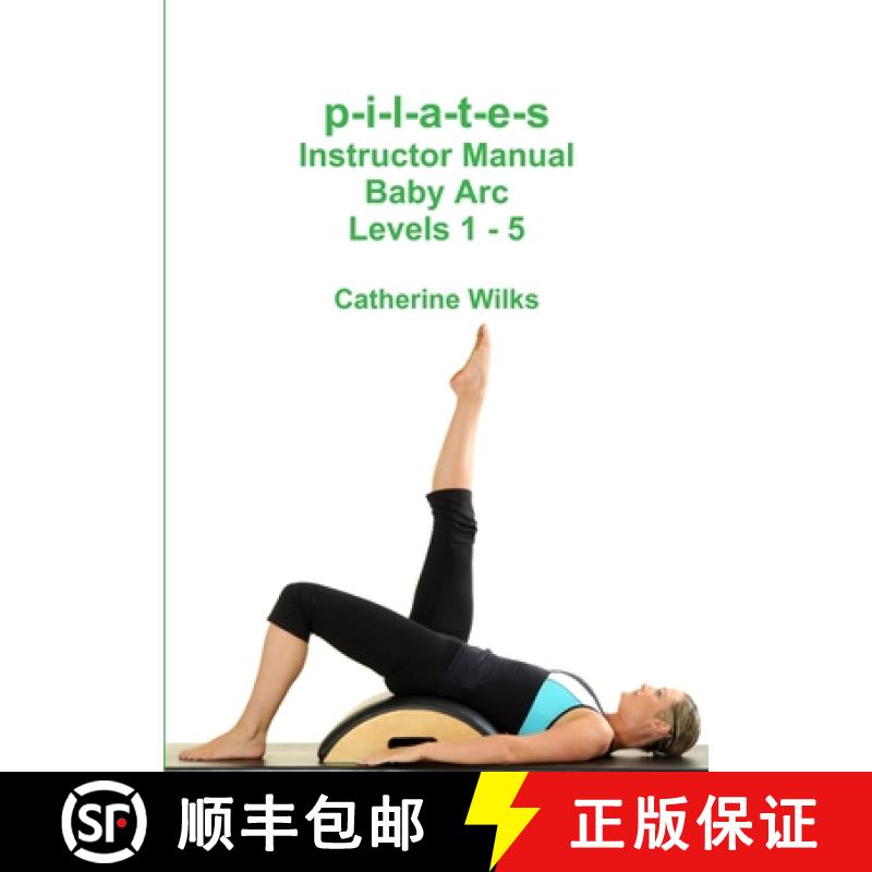 【3-4周达】p-i-l-a-t-e-s Instructor Manual Baby Arc Levels 1 - 5 [9781447744566]