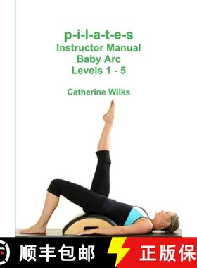 【3-4周达】p-i-l-a-t-e-s Instructor Manual Baby Arc Levels 1 - 5 [9781447744566]