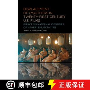 预订 Displacement of (M)others in Twenty-First Century U.S. Films: Impact on Maternal Identities of '... [9798765126424]