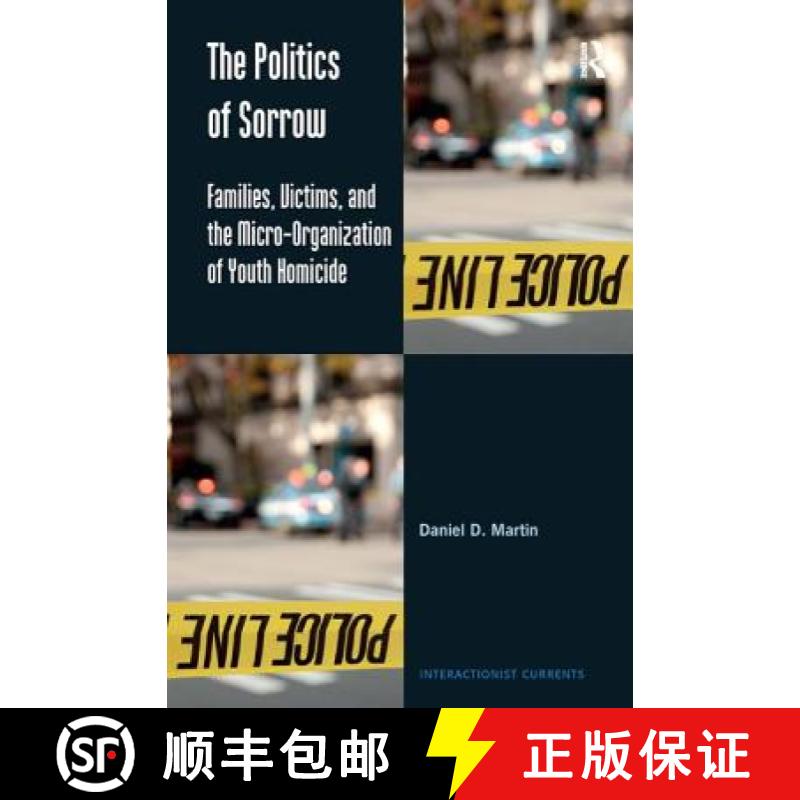 【3-4周达】The Politics of Sorrow : Families, Victims, and the Micro-Organization of Youth Homicide [9781409446347]