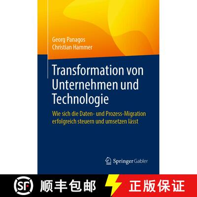 【3-4周达】Transformation von Unternehmen und Technologie : Wie sich die Daten- und Prozess-Migration... [9783662540510]
