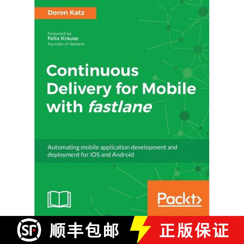 预订 Continuous Delivery for Mobile with fastlane: Automating mobile application development and depl... [9781788398510]