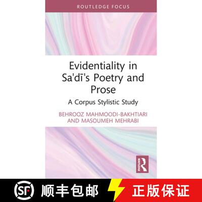 【3-4周达】Evidentiality in Sa'dī's Poetry and Prose: A Corpus Stylistic Study [9781032443607]