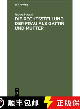 预订 Rechtsstellung Der Frau ALS Gattin Und Mutter: Geschichtliche Entwicklung Ihrer Persoenlichen St... [9783112435991]
