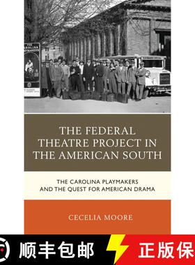 【3-4周达】The Federal Theatre Project in the American South : The Carolina Playmakers and the Quest ... [9781498526845]
