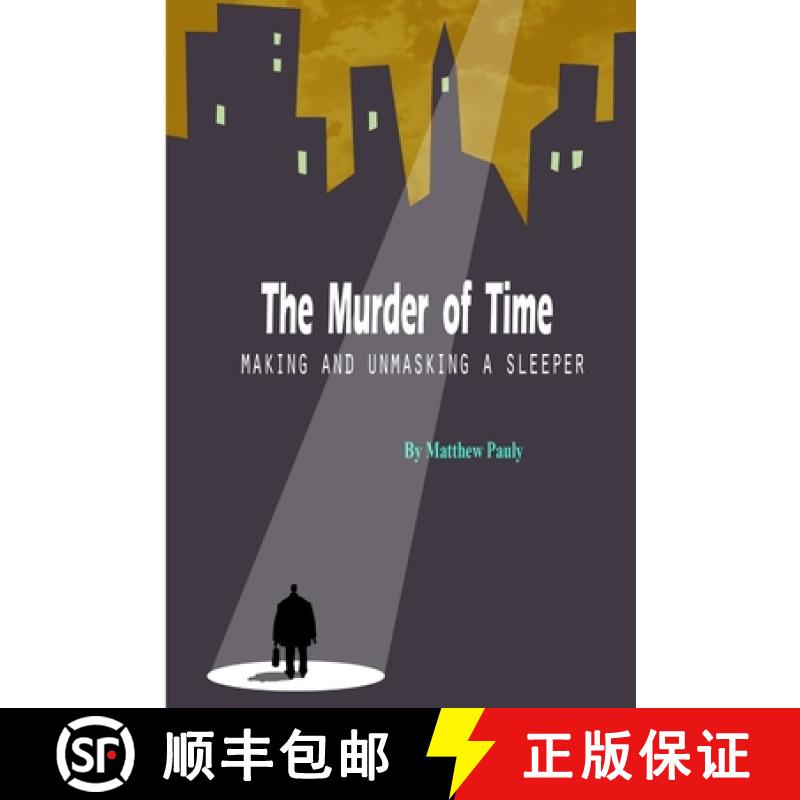 【2-3周达】The Murder of Time: Making and Unmasking a Sleeper [9780978196134]