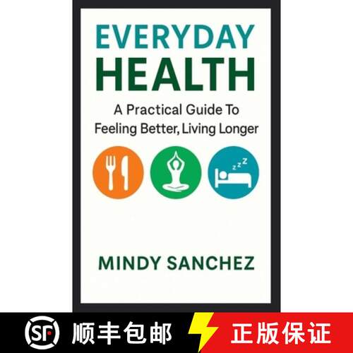 【3-4周达】Everyday Health: A Practical Guide To Feeling Better, Living Longer: A Practical Guide To ... [9798295425165]
