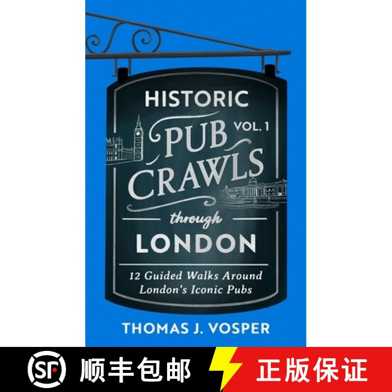 【3-4周达】Historic Pub Crawls Through London, Vol. 1: 12 Guided Walks Around London's Iconic Pubs an... [9781408723012]
