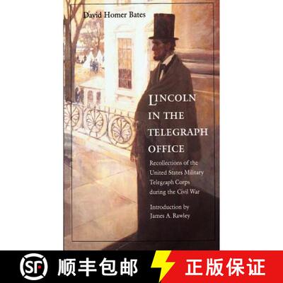 【3-4周达】Lincoln in the Telegraph Office: Recollections of the United States Military Telegraph Cor... [9780803261259]