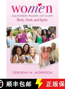 【3-4周达】Women: Aging Healthfully, Beautifully, and Gracefully; Body, Soul, and Spirit [9781737011408]
