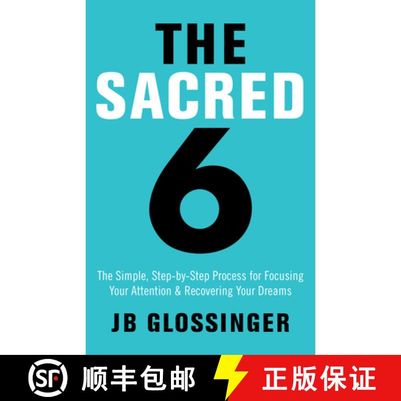 【3-4周达】The Sacred 6: The Simple Step-By-Step Process for Focusing Your Attention and Recovering Y... [9781401947996]