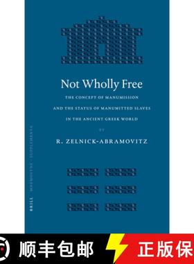 预订 Not Wholly Free: The Concept of Manumission and the Status of Manumitted Slaves in the Ancient G... [9789004145856]