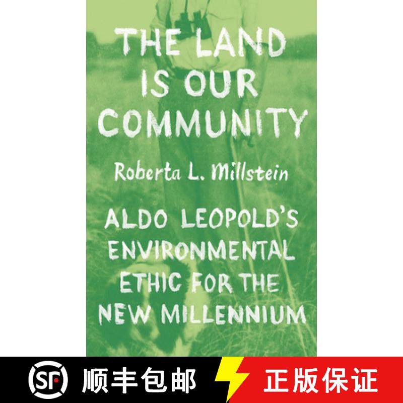 预订 The Land Is Our Community: Aldo Leopold's Environmental Ethic for the New Millennium [9780226834481]