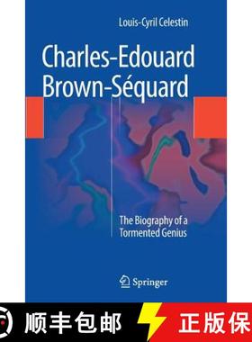 【3-4周达】Charles-Edouard Brown-Séquard : The Biography of a Tormented Genius [9783319352756]