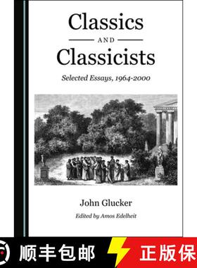 预订 Classics and Classicists : Selected Essays, 1964-2000 [9781527540880]