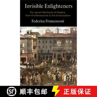 【3-4周达】Invisible Enlighteners: The Jewish Merchants of Modena, from the Renaissance to the Emanci... [9780812253146]