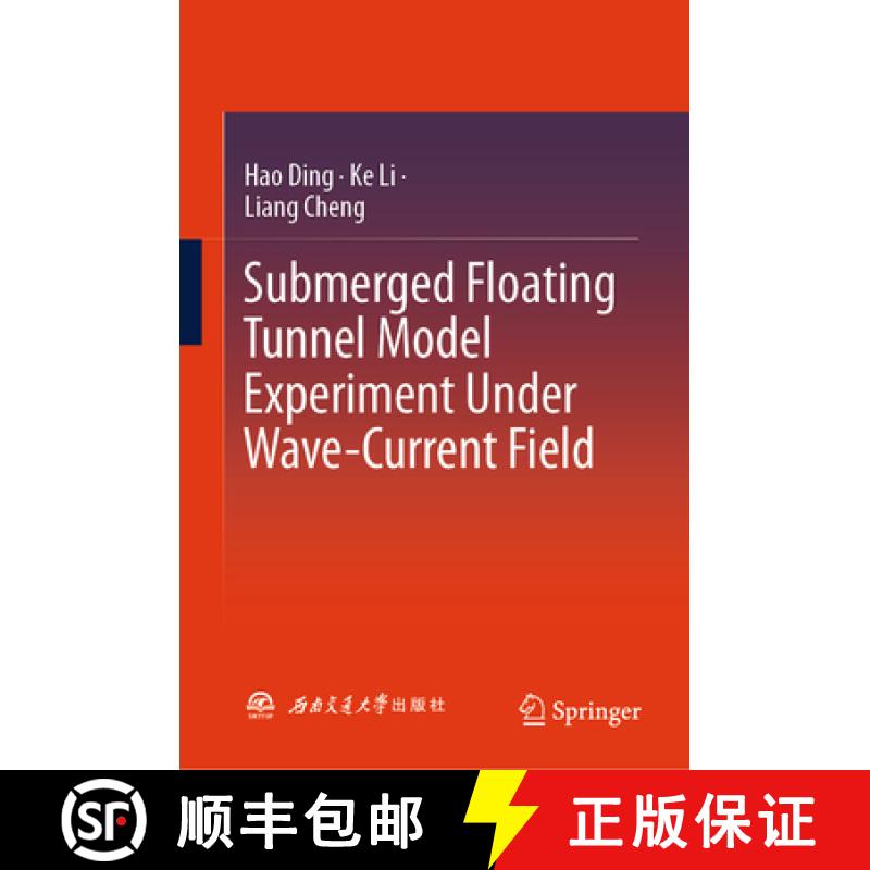 【3-4周达】Submerged Floating Tunnel Model Experiment Under Wave-Current Field [9789819773039]