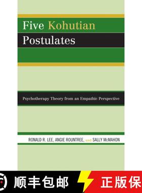 预订 Five Kohutian Postulates : Psychotherapy Theory from an Empathic Perspective [9780765706331]