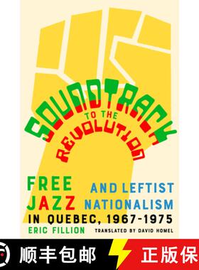 预订 Soundtrack to the Revolution: Free Jazz and Leftist Nationalism in Quebec 1967-1975 [9781550656855]