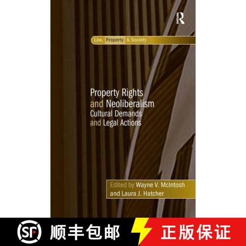 【3-4周达】精装 Property Rights and Neoliberalism : Cultural Demands and Legal Actions [9780754678922]