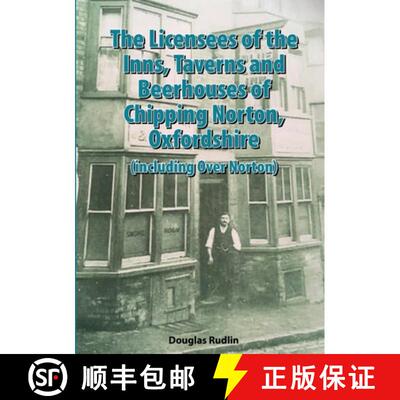 【3-4周达】The Licensees of the Inns, Taverns and Beerhouses of Chipping Norton, Oxon [9781326952464]