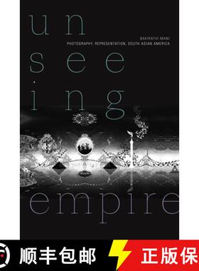 【3-4周达】Unseeing Empire: Photography, Representation, South Asian America [9781478010890]