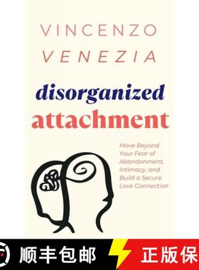 预订 Disorganized Attachment: Move Beyond Your Fear of Abandonment, Intimacy, and Build a Secure Love... [9791281498532]