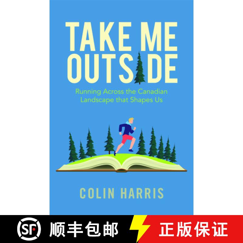 【2-3周达】Take Me Outside : Running Across the Canadian Landscape That Shapes Us [9781771604659]