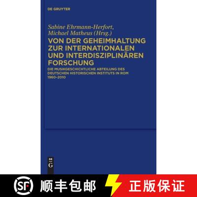 【3-4周达】Von der Geheimhaltung zur internationalen und interdisziplinären Forschung：Die Musikgesc... [9783110250732]