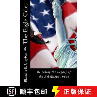 【3-4周达】The Eagle Cries: Reversing The Legacy Of The Rebellious 1960s [9780692569290]