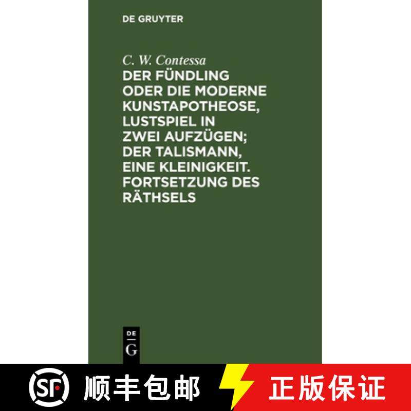 预订 Der Fündling oder die moderne Kunstapotheose, Lustspiel in zwei Aufzügen;  Der Talismann, eine... [9783112667897]