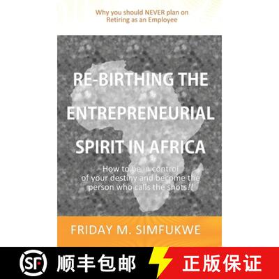 【3-4周达】Re-Birthing The Entrepreneurial Spirit in Africa: How to be in control of your destiny and... [9789982709026]