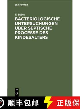 预订 Bacteriologische Untersuchungen über septische Processe des Kindesalters [9783112436196]