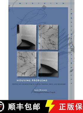 【3-4周达】Housing Problems: Writing and Architecture in Goethe, Walpole, Freud, and Heidegger [9780804758543]