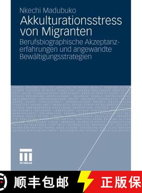 【3-4周达】Akkulturationsstress von Migranten : Berufsbiographische Akzeptanzerfahrungen und angewand... [9783531179605]