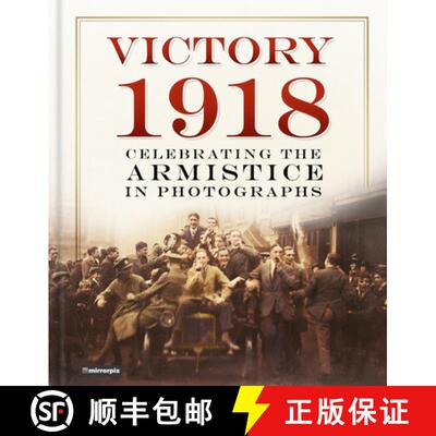 【3-4周达】Victory 1918: Celebrating the Armistice in Photographs [9780750985659]