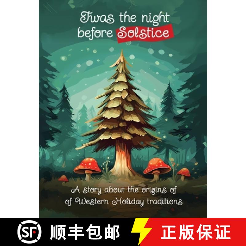 【2-3周达】Twas the Night Before Solstice: A story about the natural origins of Western Holiday Tradi... [9781962990004]
