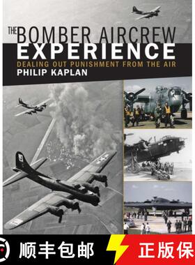 【3-4周达】The Bomber Aircrew Experience: Dealing Out Punishment from the Air [9781510702622]