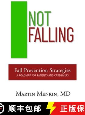 预订 Not Falling Fall Prevention Strategies: Roadmap for Patients and Caregivers [9781736930304]
