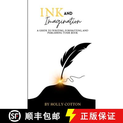 【3-4周达】Ink and Imagination. A Guide to Writing, Formatting, and Publishing Your Book. [9781304704085]