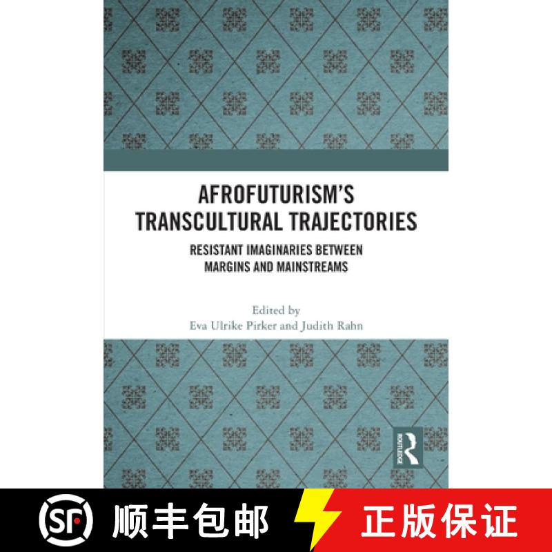 【3-4周达】Afrofuturism's Transcultural Trajectories: Resistant Imaginaries Between Margins and Mains... [9781032414997]