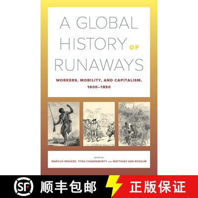 【3-4周达】A Global History of Runaways, Volume 28: Workers, Mobility, and Capitalism, 1600-1850 (Fir... [9780520304369]