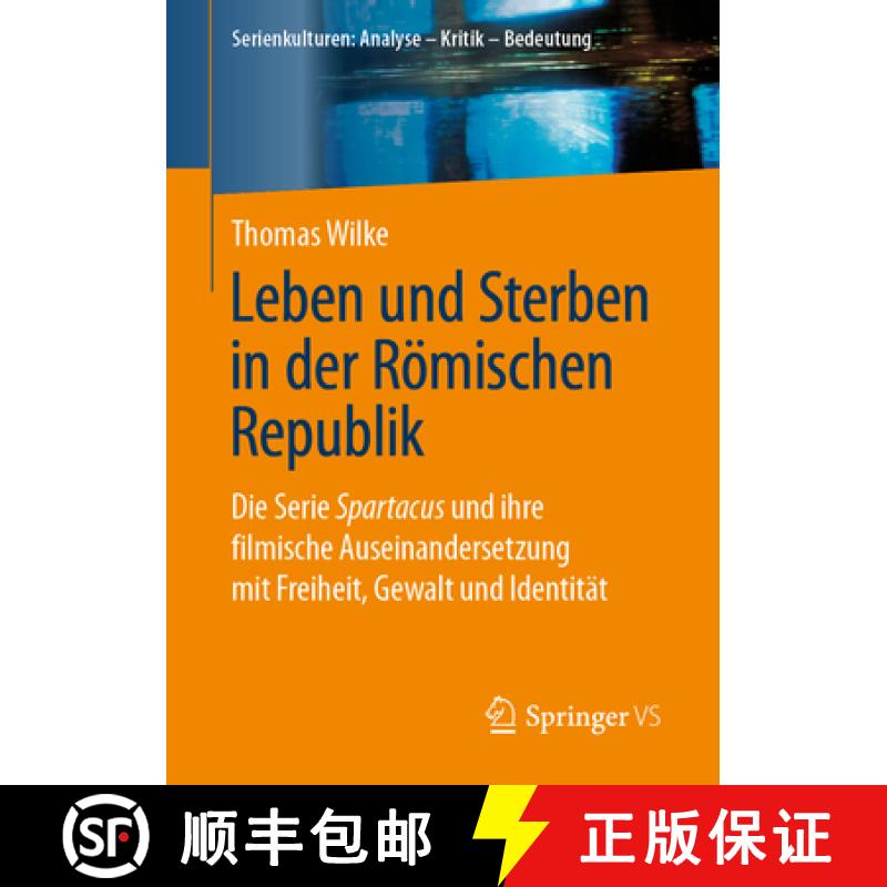 【3-4周达】Leben Und Sterben in Der Römischen Republik: Die Serie Spartacus Und Ihre Filmische Ausei... [9783658117467]